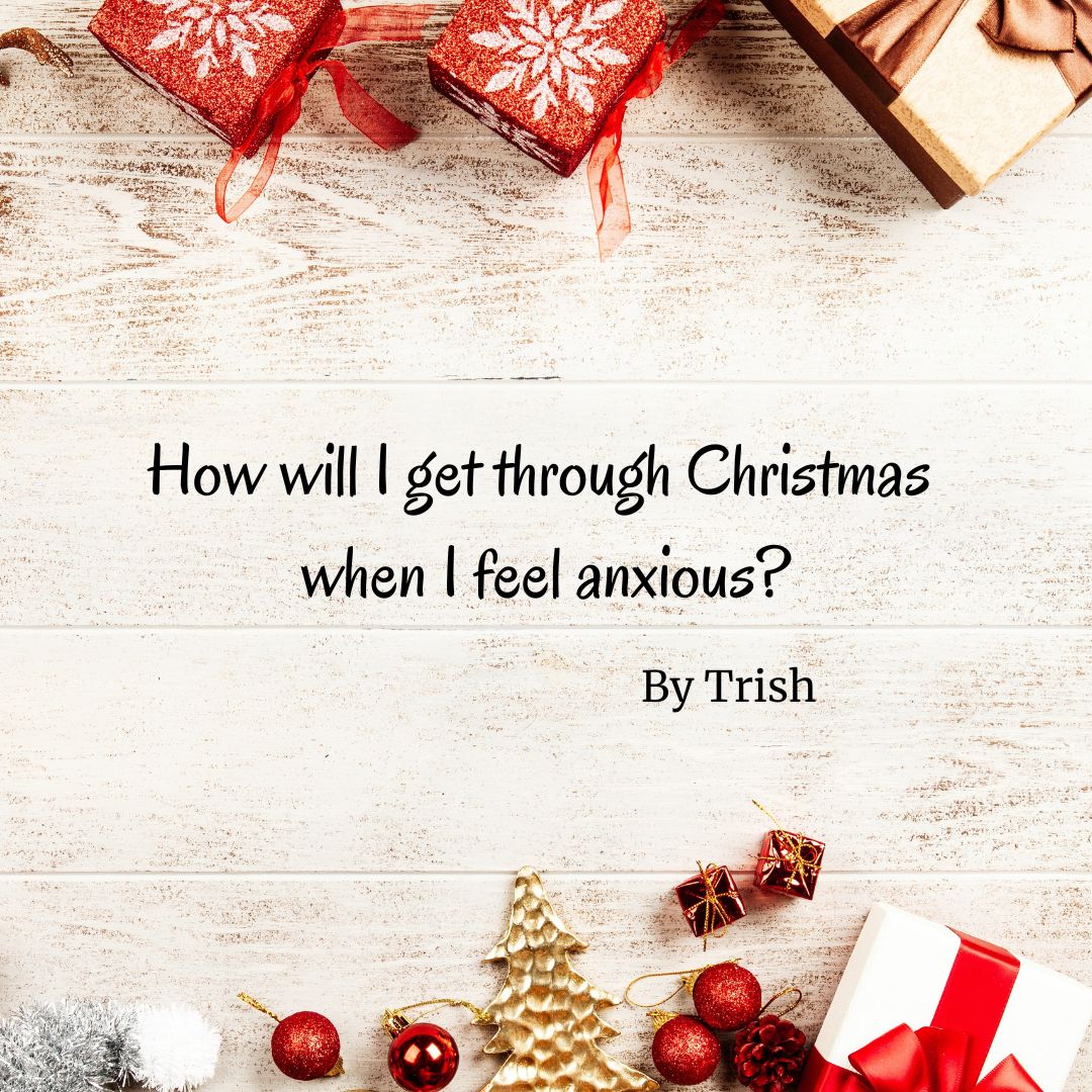 Can I get through Christmas if I feel anxious? By Trish Counselling